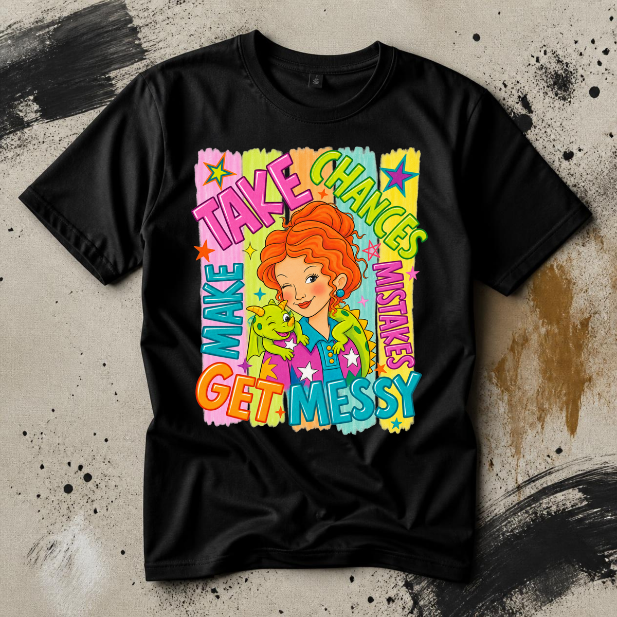 Take Chances, Make Mistakes, Get Messy