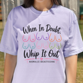 When In Doubt, Whip It Out Tee